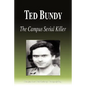 Ted Bundy - The Campus Serial Killer (Biography) - Paperback