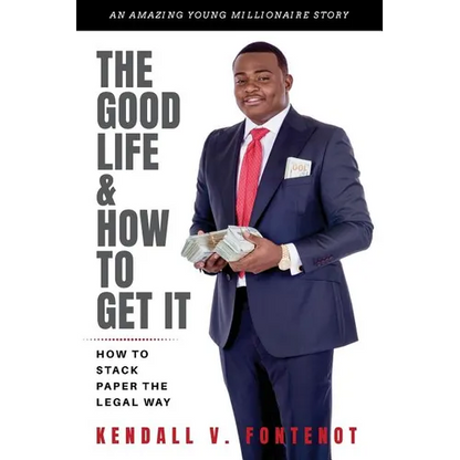 The Good Life & How To Get It: How To Stack Paper The Legal Way - Paperback