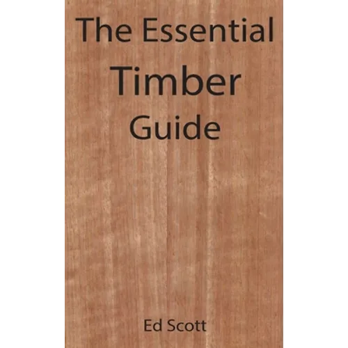 The Essential Timber Guide - Hardcover