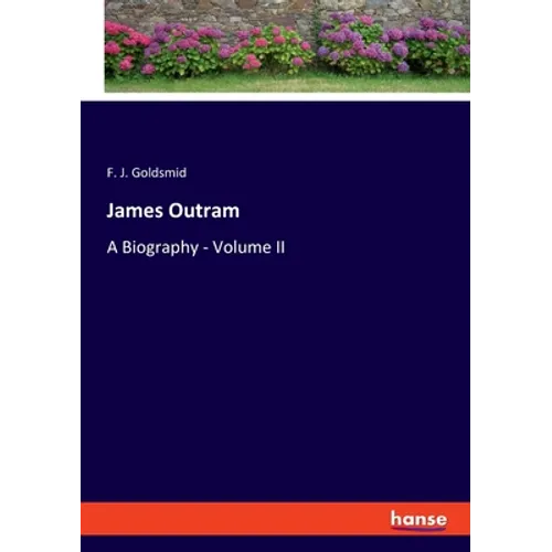 James Outram: A Biography - Volume II - Paperback