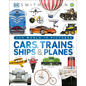 Cars, Trains, Ships, and Planes: A Visual Encyclopedia of Every Vehicle - Hardcover