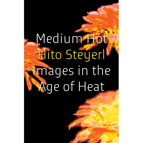 Medium Hot: Images in the Age of Heat - Hardcover