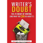 Writer's Doubt: The #1 Enemy of Writing (and What You Can Do About It) - Paperback