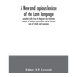 A new and copious lexicon of the Latin language, compiled chiefly from the Magnum totius latinitatis lexicon, of Facciolati and Forcellini, and the Ge - Paperback