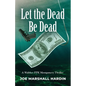 Let the Dead Be Dead - Paperback