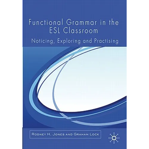 Functional Grammar in the ESL Classroom: Noticing, Exploring and Practicing - Hardcover