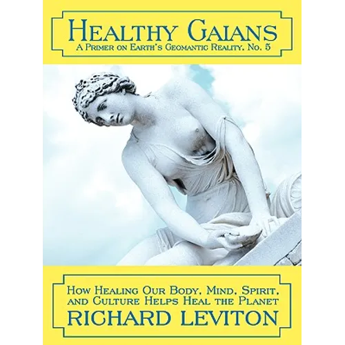 Healthy Gaians: How Healing Our Body, Mind, Spirit, and Culture Helps Heal the Planet - Paperback