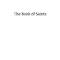 The Book of Saints: A Dictionary of Servants of God Canonized by the Catholic Church: Extracted From the Roman and Other Martyrologies - Paperback