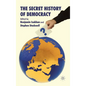 The Secret History of Democracy - Hardcover