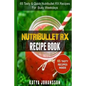 NutriBullet RX Recipe Book: 65 Tasty & Quick Nutribullet RX Recipes For Busy Weekdays - Paperback