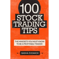 100 Stock Trading Tips: The Mindsets You Must Know to Be a Profitable Trader! - Paperback