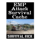 EMP Attack Survival Cache: 22 Lessons On How To Build and Hide A Cache of Survival Items To Resupply Yourself With During An EMP Attack - Paperback