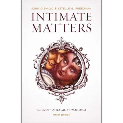 Intimate Matters: A History of Sexuality in America, Third Edition - Paperback
