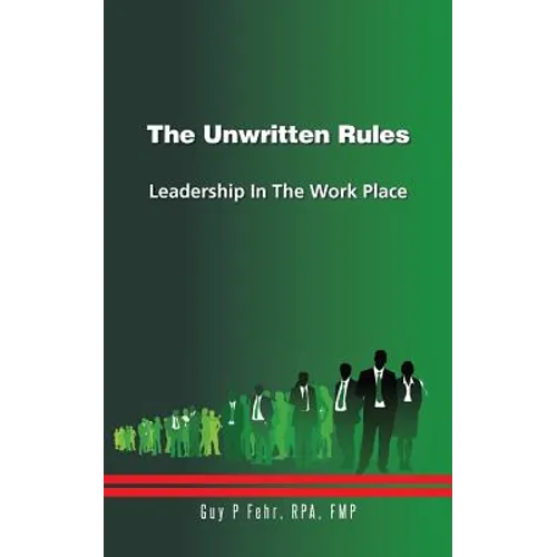 The Unwritten Rules: Leadership in the Work Place - Paperback