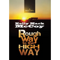 Rough Way to the High Way - Hardcover