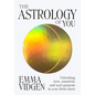 The Astrology of You: Unlocking Love, Creativity and Soul Purpose in Your Birth Chart - Hardcover
