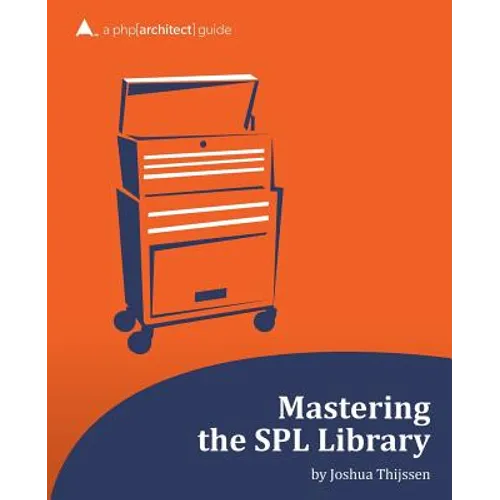 Mastering the SPL Library: a php[architect] guide - Paperback
