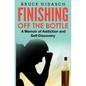 Finishing Off the Bottle: A Memoir of Addiction and Self-Discovery - Paperback