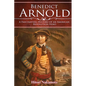 Benedict Arnold: A Fascinating History of An American Revolution Hero - Paperback