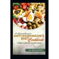 A Comprehensive Anti-Parkinson's Diet Cookbook: "Eat Your Way to Wellness" - Paperback