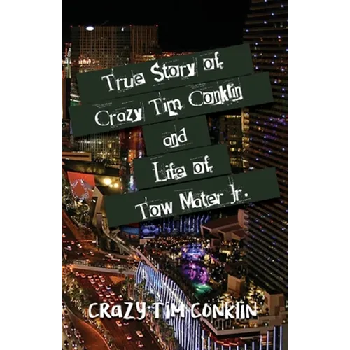 True Story of Crazy Tim Conklin and Life of Tow Mater Jr. - Paperback