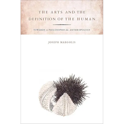 The Arts and the Definition of the Human: Toward a Philosophical Anthropology - Paperback