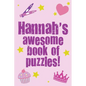 Hannah's Awesome Book Of Puzzles!: Children's puzzle book containing 20 unique personalised name puzzles as well as a mix of 80 other fun puzzles. - Paperback