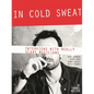 In Cold Sweat: Interviews with Really Scary Musicians - Paperback