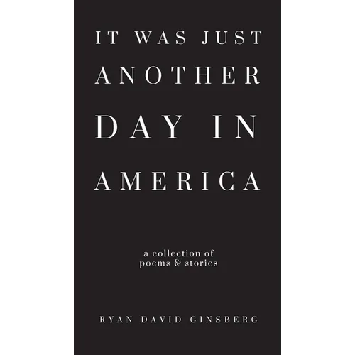 It Was Just Another Day in America - Hardcover