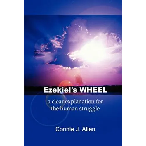 Ezekiel's Wheel: a clear explanation for the human struggle - Paperback