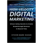 High-Velocity Digital Marketing: Silicon Valley Secrets to Create Breakthrough Revenue in Record Time - Hardcover
