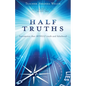 Half Truths: Statements that MINGLE truth and falsehood - Paperback