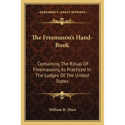 The Freemason's Hand-Book: Containing The Ritual Of Freemasonry, As Practiced In The Lodges Of The United States - Paperback