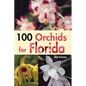 100 Orchids for Florida - Paperback