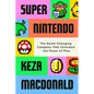 Super Nintendo: The Game-Changing Company That Unlocked the Power of Play - Hardcover