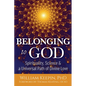 Belonging to God: Science, Spirituality & a Universal Path of Divine Love - Paperback