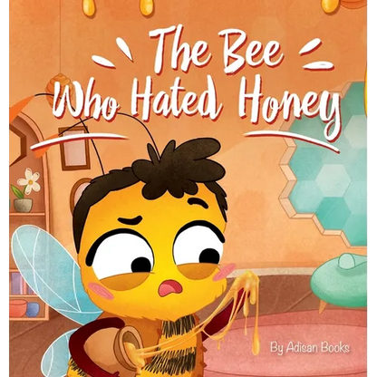 The Bee Who Hated Honey: A Bad Seed's Redemption - Hardcover