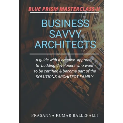 Blue Prism Masterclass-II: Business Savvy Architects - Paperback