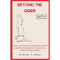 Beyond the Gods: Facing life's biggest questions, like the meaning of existence, without any supernatural support - Paperback