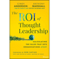 The Roi of Thought Leadership: Calculating the Value That Sets Organizations Apart - Hardcover