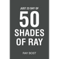 Just 23 Shy of 50 Shades of Ray - Paperback