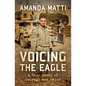 Voicing the Eagle: A True Story of Courage and Valor - Paperback