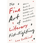 The Fine Art of Literary Fist-Fighting: How a Bunch of Rabble-Rousers, Outsiders, and Ne'er-Do-Wells Concocted Creative Nonfiction - Hardcover
