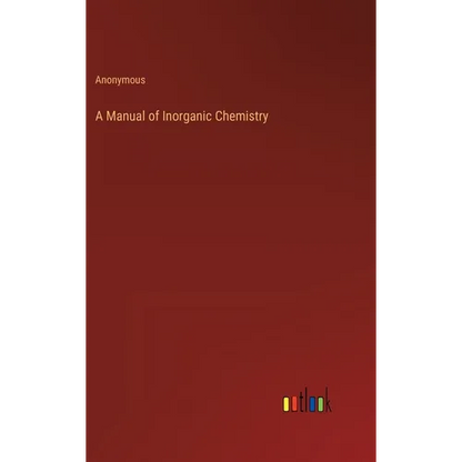 A Manual of Inorganic Chemistry - Hardcover
