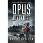 Opus Adventure: A Survival and Preparedness Story - Paperback