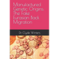 Manufactured Genetic Origins: The Fake Eurasian Back Migration - Paperback