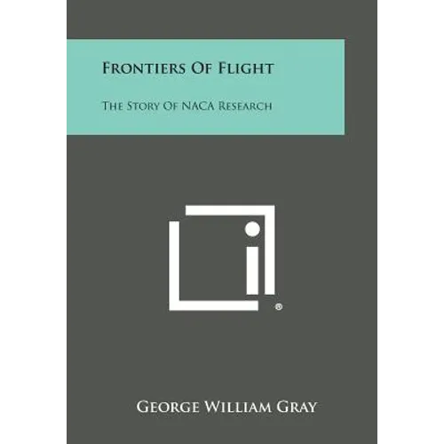 Frontiers of Flight: The Story of NACA Research - Paperback