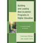 Building and Leading New Academic Programs in Higher Education: A Practical Guide for Faculty - Paperback