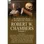 The Collected Supernatural and Weird Fiction of Robert W. Chambers: Volume 3-Including One Novel 'The Tracer of Lost Persons, ' Four Novelettes 'The M - Paperback