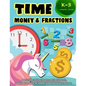 Time Money & Fractions Kindergarten-3rd Grade: Basic Time Telling (Hours and Half Hours), Counting Amounts of Money, Understanding Fractions - Paperback